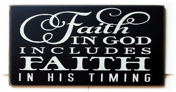 Faith In God Includes Faith In His Timing